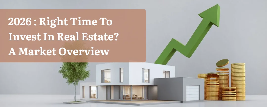 2026: Right Time to Invest in Real Estate? A Market Overview
